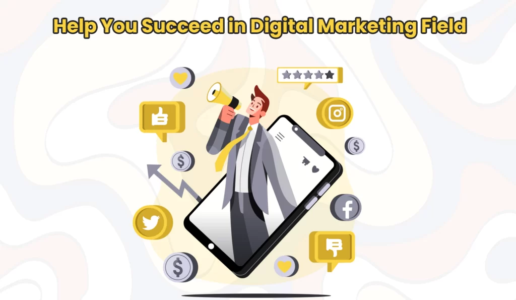 Help You Succeed in Digital Marketing Field