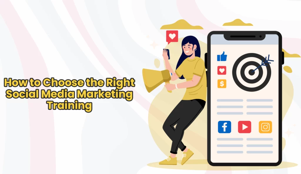 How to Choose the Right Social Media Marketing Training?