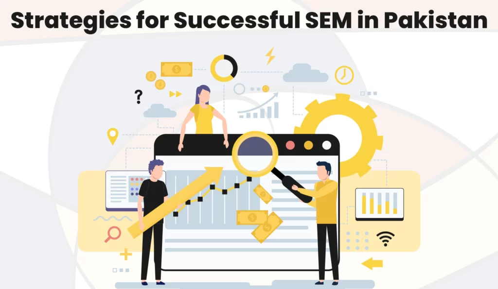Strategies for Successful SEM in Pakistan