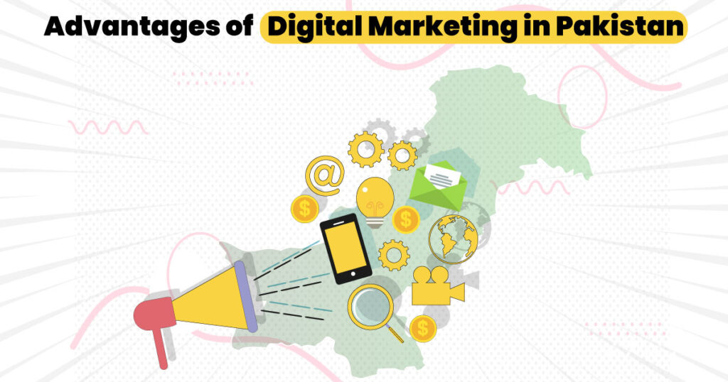 Advantages of Digital Marketing in Pakistan