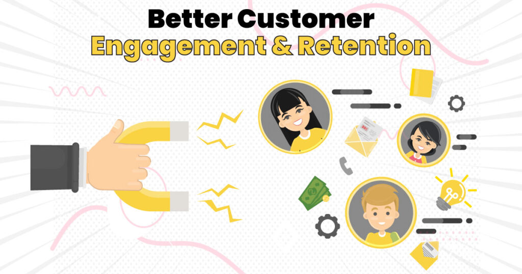 Better Customer Engagement & Retention