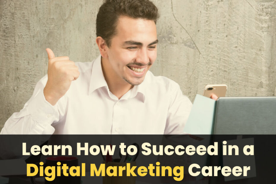 Learn How to Succeed in a Digital Marketing Career