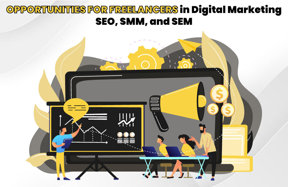 Opportunities for Freelancers in Digital Marketing, SEO, SMM, and SEM
